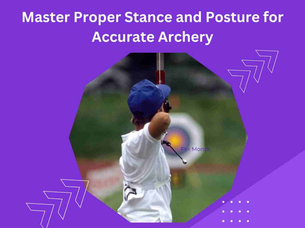 Master Proper Stance and Posture for Accurate Archery