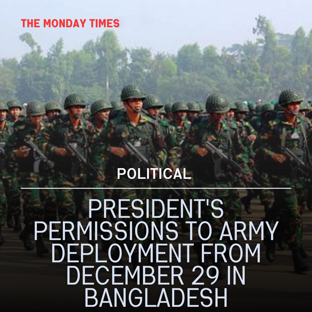 President's permissions to Army deployment from December 29 in Bangladesh